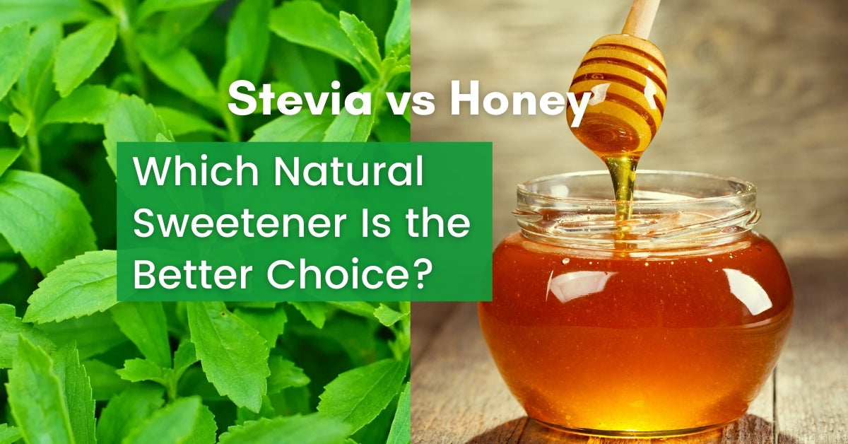 Honey vs Stevia: Which Natural Sweetener Is the Better Choice?