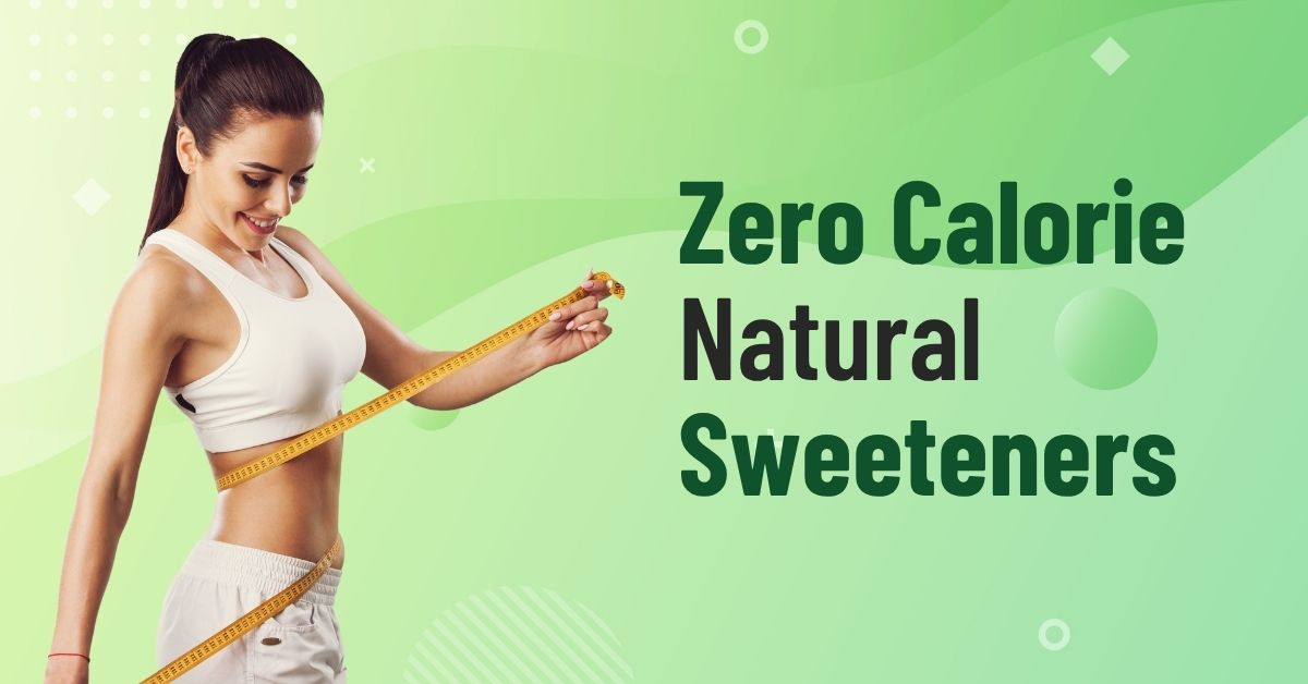 Zero Calorie Natural Sweeteners