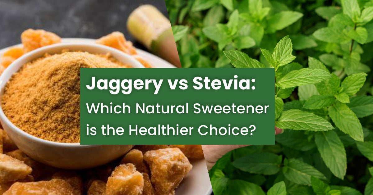 Jaggery vs. Stevia: Which Natural Sweetener is the Healthier Choice?